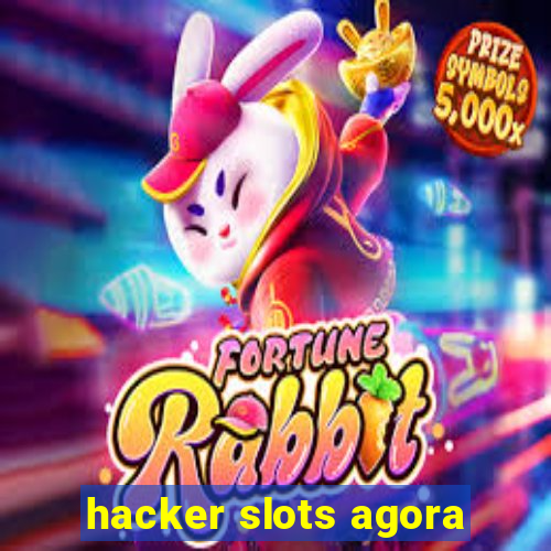 hacker slots agora